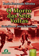 Capa do livro: Morro das Sete Voltas, O - Guerrilha na Serra da Saudade - Semeando Livros, Paulo Fernando Silveira
