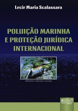 Capa do livro: Poluição Marinha e Proteção Jurídica Internacional, Lecir Maria Scalassara