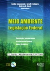 Capa do livro: Meio Ambiente - Legislação Federal - Acompanha CD-ROM - 3ª Edição - Atualizada até 01.07.2008, Organizadores: Emilio Sabatovski, Iara P. Fontoura e Andrea B. Klock