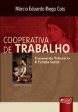 Capa do livro: Cooperativa de Trabalho - Tratamento Tributrio & Funo Social, Mrcio Eduardo Riego Cots
