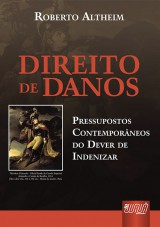 Capa do livro: Direito de Danos - Pressupostos Contemporneos do Dever de Indenizar, Roberto Altheim