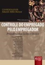 Capa do livro: Controle do Empregado pelo Empregador - Procedimentos Lcitos e Ilcitos, Coordenador: Eduardo Millo Baracat