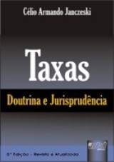 Capa do livro: Taxas - Doutrina e Jurisprudência - 5ª Edição - Revista e Atualizada, Célio Armando Janczeski