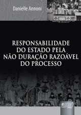 Capa do livro: Responsabilidade do Estado pela Não Duração Razoável do Processo, Danielle Annoni