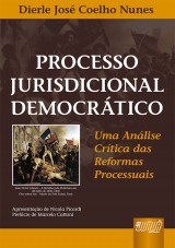 Capa do livro: Processo Jurisdicional Democrtico - Uma Anlise Crtica das Reformas Processuais, Dierle Jos Coelho Nunes