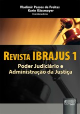 Capa do livro: Revista IBRAJUS - Poder Judicirio e Administrao da Justia, Coordenadores: Vladimir Passos de Freitas e Karin Kssmayer