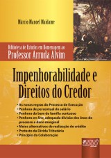 Capa do livro: Impenhorabilidade e Direitos do Credor - Biblioteca de Estudos em Homenagem ao Professor Arruda Alvim, Mrcio Manoel Maidame