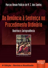 Capa do livro: Da Denncia  Sentena no Procedimento Ordinrio - Doutrina e Jurisprudncia - De Acordo com as Recentes Alteraes do Cdigo de Processo Penal - 4 Edio  Revista e Atualizada, Marcus Renan Palcio de M. C. dos Santos