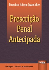 Capa do livro: Prescrio Penal Antecipada - 2 Edio - Revista e Atualizada, Francisco Afonso Jawsnicker
