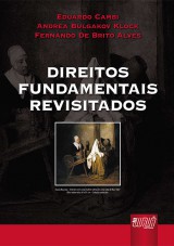 Capa do livro: Direitos Fundamentais Revisitados, Coordenadores: Eduardo Cambi, Andrea B. Klock e Fernando de Brito Alves