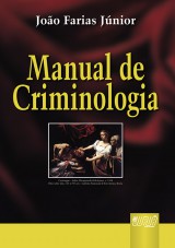 Capa do livro: Manual de Criminologia - 4 Edio - Revista e Atualizada, Joo Farias Jnior