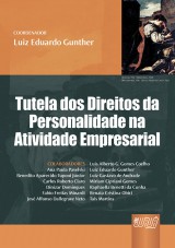 Capa do livro: Tutela dos Direitos da Personalidade na Atividade Empresarial, Coordenador: Luiz Eduardo Gunther