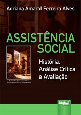 Capa do livro: Assistncia Social - Histria, Anlise Crtica e Avaliao, Adriana Amaral Ferreira Alves