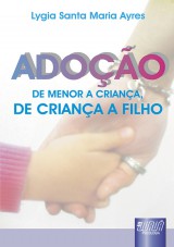 Capa do livro: Adoo - de Menor a Criana, de Criana a Filho, Lygia Santa Maria Ayres