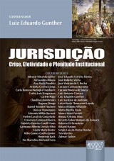 Capa do livro: Jurisdio - Crise, Efetividade e Plenitude Institucional - VOLUME I, Coordenador: Luiz Eduardo Gunther