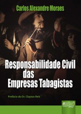 Capa do livro: Responsabilidade Civil das Empresas Tabagistas - Prefcio Dr. Clayton Reis, Carlos Alexandre Moraes