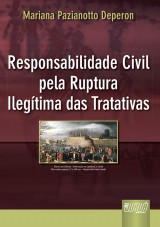 Capa do livro: Responsabilidade Civil pela Ruptura Ilegítima das Tratativas, Mariana Pazianotto Deperon