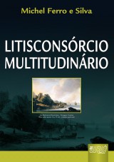 Capa do livro: Litisconsórcio Multitudinário, Michel Ferro e Silva