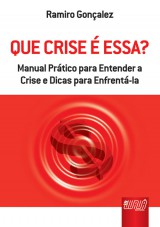 Capa do livro: Que Crise  Essa? - Manual Prtico para Entender a Crise e Dicas para Enfrent-la, Ramiro Gonalez