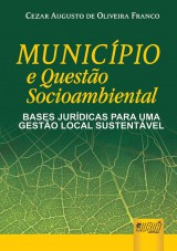 Capa do livro: Municpio e Questo Socioambiental - Bases Jurdicas para uma Gesto Local Sustentvel, Cezar Augusto Oliveira Franco