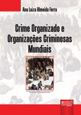 Capa do livro: Crime Organizado e Organizações Criminosas Mundiais, Ana Luiza Almeida Ferro