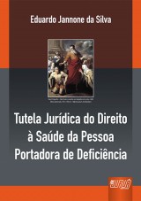 Capa do livro: Tutela Jurdica do Direito  Sade da Pessoa Portadora de Deficincia, Eduardo Jannone da Silva