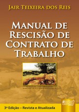 Capa do livro: Manual de Resciso de Contrato de Trabalho - 3 Edio - Revista e Atualizada, Jair Teixeira dos Reis