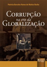 Capa do livro: Corrupo na Era da Globalizao, Patrcia Barcelos Nunes de Mattos Rocha