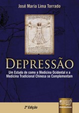 Capa do livro: Depresso - Um Estudo de como a Medicina Ocidental e a Medicina Tradicional Chinesa se Complementam - 2 Edio Revista, Jos Maria Lima Torrado