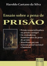 Capa do livro: Ensaio Sobre a Pena de Priso - Priso ressocializadora ou priso-castigo? - Os verdadeiros fundamentos da pena de priso - Manifesto por um sistema penal racional e humano, Haroldo Caetano da Silva