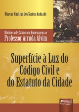 Capa do livro: Superfcie  Luz do Cdigo Civil e do Estatuto da Cidade - Biblioteca de Estudos em Homenagem ao Professor Arruda Alvim, Marcus Vincius dos Santos Andrade