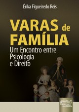 Capa do livro: Varas de Família - Um Encontro entre Psicologia e Direito, Érika Figueiredo Reis