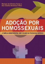 Capa do livro: Adoção por Homossexuais, Mariana de Oliveira Farias e Ana Cláudia Bortolozzi