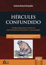 Capa do livro: Hércules Confundido - Sentidos Improváveis e Incertos do Constitucionalismo Oitocentista: o Caso Português, António Manuel Hespanha