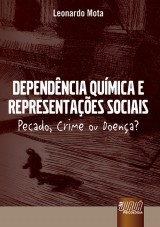 Capa do livro: Dependncia Qumica e Representaes Sociais - Pecado, Crime ou Doena?, Leonardo Mota