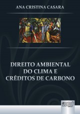 Capa do livro: Direito Ambiental do Clima e Crditos de Carbono, Ana Cristina Casara