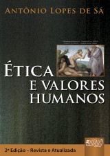 Capa do livro: tica e Valores Humanos - 2 Edio  Revista e Atualizada  2009, Antnio Lopes de S