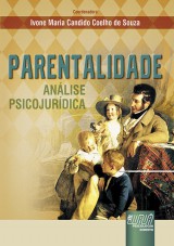 Capa do livro: Parentalidade - Anlise Psicojurdica, Coordenadora: Ivone Maria Candido Coelho de Souza