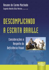 Capa do livro: Descomplicando a Escrita Braille, Rosane do Carmo Machado - Coautor: Eugenio Andrés Díaz Merino