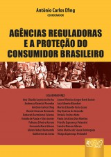 Capa do livro: Agncias Reguladoras e a Proteo do Consumidor Brasileiro, Coordenador: Antnio Carlos Efing