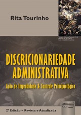 Capa do livro: Discricionariedade Administrativa - Ao de Improbidade e Controle Principiolgico, Rita Tourinho