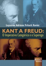 Capa do livro: Kant a Freud, Leysere Adriene Fritsch Xavier