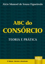 Capa do livro: ABC do Consrcio - Teoria e Prtica - 5 Edio  Revista e Atualizada, Alcio Manoel de Sousa Figueiredo