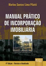 Capa do livro: Manual Prtico de Incorporao Imobiliria - 4 Edio - Revista e Atualizada, Marlou Santos Lima Pilatti