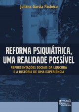 Capa do livro: Reforma Psiquitrica, uma Realidade Possvel - Representaes Sociais da Loucura e a Histria de uma Experincia, Juliana Garcia Pacheco