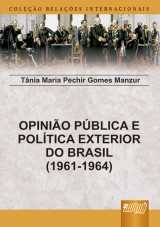 Capa do livro: Opinião Pública e Política Exterior do Brasil – 1961-1964, Tânia Maria Pechir Gomes Manzur