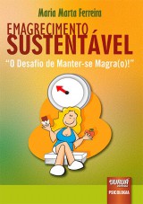 Capa do livro: Emagrecimento Sustentvel - O Desafio de Manter-se Magra(o)!, Maria Marta Ferreira