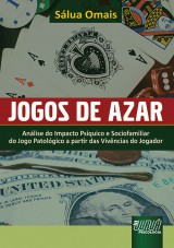 Capa do livro: Jogos de Azar - Anlise do Impacto Psquico e Sociofamiliar do Jogo Patolgico a partir das Vivncias do Jogador, Slua Omais