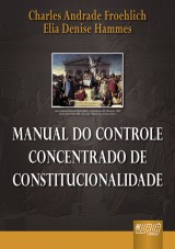 Capa do livro: Manual do Controle Concentrado de Constitucionalidade, Charles Andrade Froehlich e Elia Denise Hammes