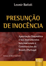 Capa do livro: Presunção de Inocência - Apreciação Dogmática e nos Instrumentos Internacionais e Constituições do Brasil e Portugal, Leonir Batisti